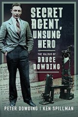 Secret Agent, Unsung Hero - Peter Dowding ; Ken Spillman - 9781399055437