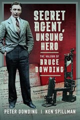 Secret Agent, Unsung Hero - Peter Dowding ; Ken Spillman - 9781399055444