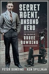 Secret Agent, Unsung Hero - Peter Dowding ; Ken Spillman - 9781399055451