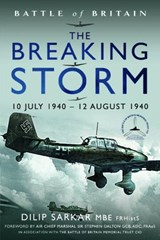 Battle of Britain The Breaking Storm - Dilip Sarkar MBE FRHistS FRAeS - 9781399056427