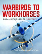 Warbirds to Workhorses - Keith Wilson ; Bob Davy - 9781399057615