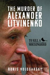 The Murder of Alexander Litvinenko - Boris Volodarsky - 9781399060172