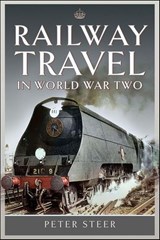 Railway Travel in World War Two - Peter Steer - 9781399063197