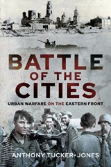 Battle of the Cities - Anthony Tucker-Jones - 9781399072007