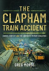 The Clapham Train Accident - Greg Morse - 9781399073028