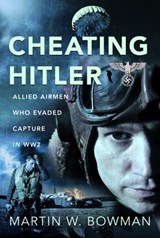 Cheating Hitler - Martin W Bowman - 9781399073257