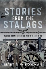 Stories from the Stalags - Martin W Bowman - 9781399073301