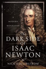 The Dark Side of Isaac Newton - Nick Kollerstrom Kollerstrom - 9781399078009