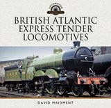 British Atlantic Express Tender Locomotives - David Maidment - 9781399080750
