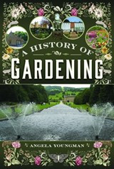 A History of Gardening, 1800-1960 - Angela Youngman - 9781399080897