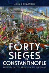 The Forty Sieges of Constantinople - John D Grainger - 9781399090278