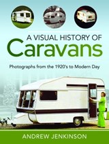 A Visual History of Caravans - Andrew Jenkinson - 9781399092319