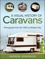 A Visual History of Caravans - Andrew Jenkinson - 9781399092326