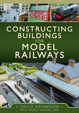 Constructing Buildings for Model Railways - David Ashwood - 9781399094924