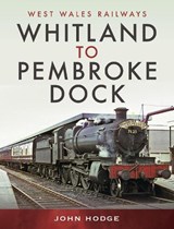 Whitland to Pembroke Dock - Hodge John - 9781399095723