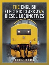 The English Electric Class 37/4 Diesel Locomotives - Fred Kerr - 9781399096133