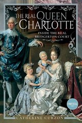 The Real Queen Charlotte - CURZON,  Catherine - 9781399097017