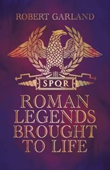 Roman Legends Brought to Life - Robert Garland - 9781399098533