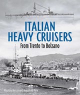 Italian Heavy Cruisers - Maurizio Brescia ; Augusto de Toro - 9781399098854