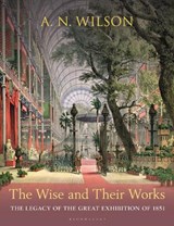 The Wise and Their Works - A. N. Wilson - 9781399412513