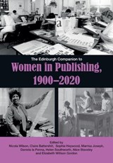 The Edinburgh Companion to Women in Publishing, 1900 2020 - Nicola Wilson ; Claire Battershill ; Sophie Heywood - 9781399500340
