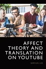 Affect Theory and Translation on YouTube - Seryun (Research Professor Lee - 9781399502450