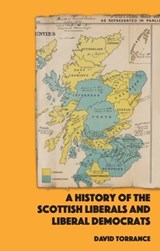 A History of the Scottish Liberals and Liberal Democrats - David Torrance - 9781399506380
