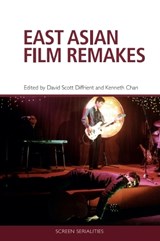 East Asian Film Remakes - David Scott Diffrient ; Kenneth Chan - 9781399508179