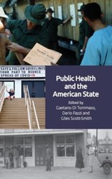 Public Health and the American State - Giles (Professor of Transnational Relations and New Diplomatic History Scott-Smith ; Gaetano Di (Postdoctoral Researcher Tommaso ; Dario (Assistant Professor of US and Environmental History Fazzi - 9781399519335