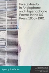 Paratextuality in Anglophone and Hispanophone Poems in the Us Press, 1855 1901 - Ayendy Bonifacio - 9781399523493