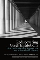Rediscovering Greek Institutions - Matteo (Postdoctoral Fellow in Greek History Barbato ; Mirko (Professor of Greek History Canevaro ; Alberto (Assistant Professor in Ancient History Esu - 9781399533287