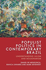 Populist Politics in Contemporary Brazil - Daniel de Mendonca ; Bianca Linhares ; Mark (University of Brighton) Devenney - 9781399545907