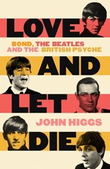 Love and Let Die - John Higgs - 9781399600187