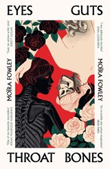 Eyes Guts Throat Bones - Moira Fowley - 9781399600521