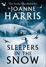 Sleepers in the Snow - Joanne Harris - 9781399604796