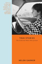 True Stories - Helen Garner - 9781399606769
