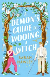 A Demon's Guide to Wooing a Witch - Sarah Hawley - 9781399608923
