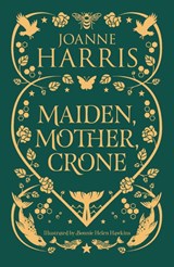 Maiden, Mother, Crone - Joanne Harris - 9781399614016