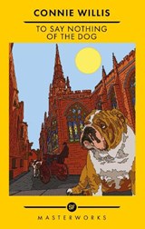 To Say Nothing of the Dog - Connie Willis - 9781399617192