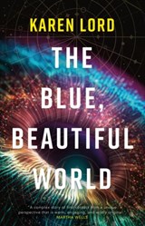 The Blue, Beautiful World - Karen Lord - 9781399618878