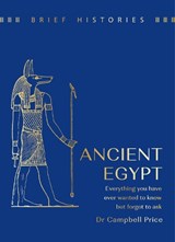 Brief Histories: Ancient Egypt - Dr Campbell Price - 9781399622585