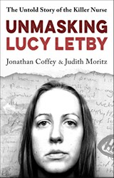 Unmasking Lucy Letby - Jonathan Coffey ; Judith Moritz - 9781399625173