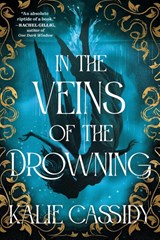In the Veins of the Drowning - Kalie Cassidy - 9781399632096