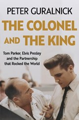 The Colonel and the King - Peter Guralnick - 9781399635295