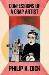 Confessions of a Crap Artist - Philip K Dick - 9781399638142