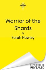 Warrior of the Shards - Sarah Hawley - 9781399640930