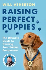 Raising Perfect Puppies - Will Atherton - 9781399642972
