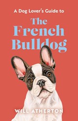 The French Bulldog - Will Atherton - 9781399643047