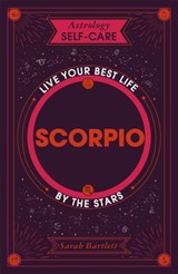 Astrology Self-Care: Scorpio - Sarah Bartlett - 9781399704793
