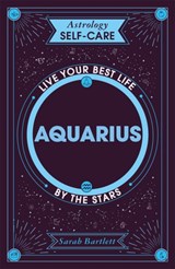 Astrology Self-Care: Aquarius - Sarah Bartlett - 9781399704885